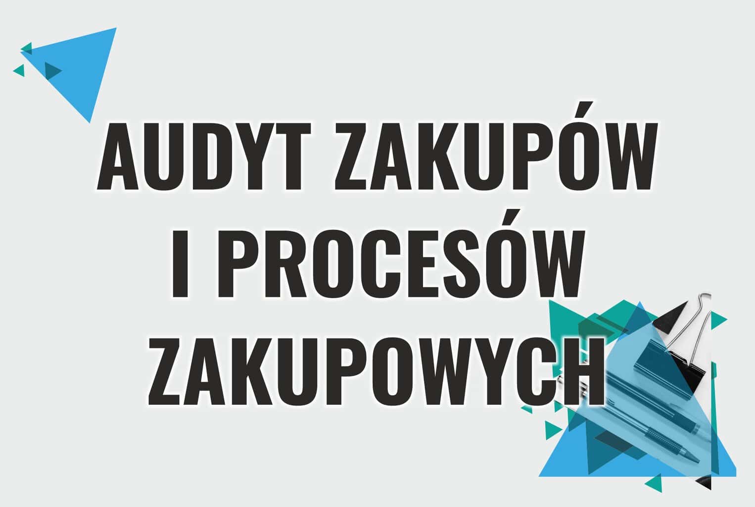 audyt zakupów i procesów zakupowych audyt działu zakupów doradztwo konsulting